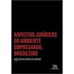 ASPECTOS JURIDICOS DO AMBIENTE EMPRESARIAL BRASILEIRO (PRODUTO USADO - MUITO BOM)