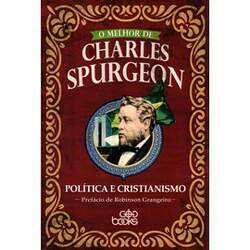 Política e Cristianismo O Melhor de Charles Spurgeon