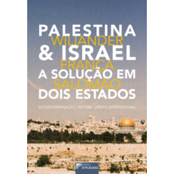 Palestina & Israel A solução em dois estados: autodeterminação, história, direito internacional