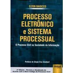 Processo Eletrônico e Sistema Processual O Processo Civil na Sociedade da Informação