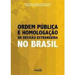 Ordem Publica E Homologacao De Decisao Estrangeira No Brasil