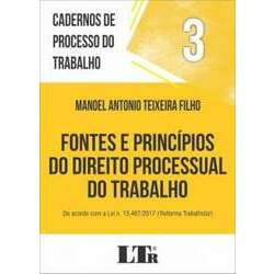 Fontes e Princípios do Direito Processual do Trabalho - Cadernos de Processo do Trabalho - Volume 3