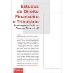 Estudos de Direito Financeiro e Tributário: homenagem ao Professor Fernando Facury Scaff