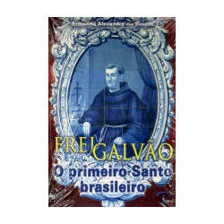 Frei Galvão - O Primeiro Santo Brasileiro