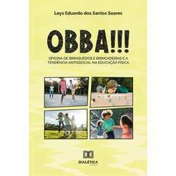 OBBA!!! - Oficina de Brinquedos e Brincadeiras e a tendência antissocial na Educação Física