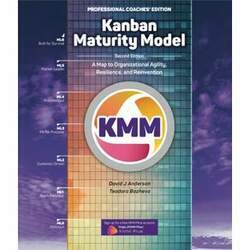 Kanban Maturity Model, Coaches Edition: A Map to Organizational Agility, Resilience, and Reinvention