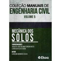 Coleção manuais de engenharia civil - Vol 5: mecânica dos solos
