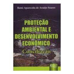 Proteção Ambiental e Desenvolvimento Econômico - Conciliação