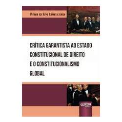 Crítica Garantista ao Estado Constitucional de Direito e o Constitucionalismo Global