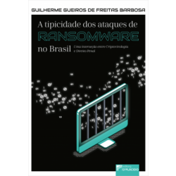 A tipicidade dos ataques de ransomware no Brasil: uma interseção entre Criptovirologia e Direito Penal