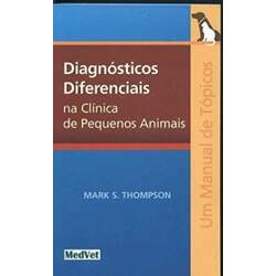 Livro Diagnóstico Diferenciais na Clínica de Pequenos Animais, 1ª Edição 2008