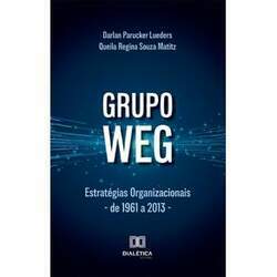 Grupo WEG Estratégias Organizacionais - De 1961 a 2013