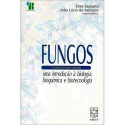 Fungos: uma introdução à biologia, bioquímica e biotecnologia - 2ª ed