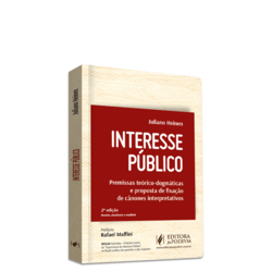 Interesse Público - Premissas Teórico-dogmáticas e Proposta de Fixação de Cânones Interpretativos (2024)