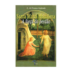 Santa Maria Madalena - A Força do Perdão
