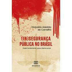 (In)segurança pública no Brasil - Direito fundamental versus dilema social