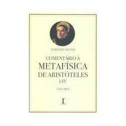 Comentário à Metafísica de Aristóteles I-IV - Volume 1