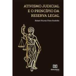Ativismo judicial e o princípio da reserva legal