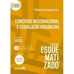 Comércio Internacional e Legislação Aduaneira - Coleção Esquematizado 2022