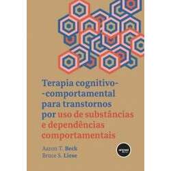 Livro Terapia Cognitivo-comportamental para Transtornos por Uso de Substâncias e Dependências Comportamentais, 1ª Edição 2024