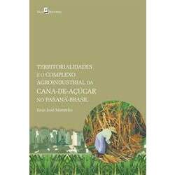 Territorialidades e o Complexo Agroindustrial da Cana-de-Acucar no Parana-Brasil
