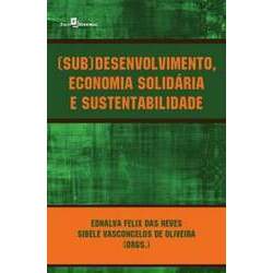 (Sub)desenvolvimento, economia solidária e sustentabilidade