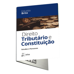 E-Book - Direito Tributário e Constituição - Estudos e Paceres