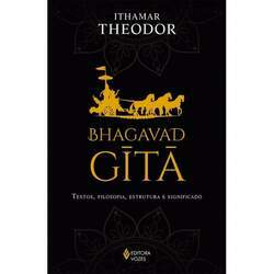 Bhagavad-Gita: Textos, Filosofia, Estrutura E Significado
