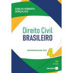 Direito Civil Brasileiro - Responsabilidade Civil - Volume 4 - 18ª Edição 2023