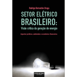 Setor Elétrico Brasileiro: Visão crítica da geração de energia