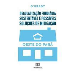 Regularização fundiária sustentável e possíveis soluções de mitigação - Oeste do Pará