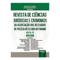 Revista de Ciências Jurídicas e Criminais da Associação dos Delegados de Polícia do Estado do Paraná - ADEPOL-PR - Volume III
