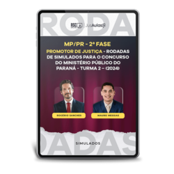 MP/PR - 2ª Fase Promotor de Justiça - Rodadas de Simulados para o Concurso do Ministério Público do Paraná (2024)