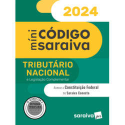 Míni Código Saraiva - Tributário Nacional e Legislação Complementar - 27ª Edição 2024