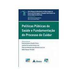 Políticas Públicas de Saúde e Fundamentação do Processo de Cuidar - Vol I