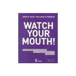Watch Your Mouth! Dicionario De Vulgarismos, Insultos E Xingamentos Em Ingles! Disal Editora