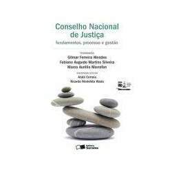 CONSELHO NACIONAL DE JUSTIÇA: FUNDAMENTOS, PROCESSO E GESTÃO: EM COMEMORAÇÃO AOS 10 ANOS DO CNJ - 1ª