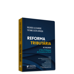 Reforma Tributária Ec/132/2023 - A Nova Tributação do Consumo no Brasil (2024)