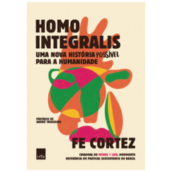 Homo Integralis: Uma Nova História Possível para a Humanidade