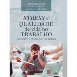 Livro Stresse e Qualidade de Vida no Trabalho Conceito e avaliação do stress, 1ª Edição 2019