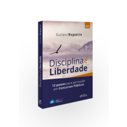 Disciplina É Liberdade : 12 Passos Para Aprovação Em Concursos Públicos - 1ª Edição - 2019 - 1ª ED - 2019