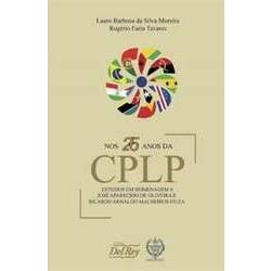 Nos 25 Anos da CPLP - Estudos em Homenagem a José Aparecido de Oliveira e Ricardo Arnaldo Malheiros Fiuza