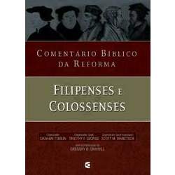 Comentário Bíblico da Reforma - Filipenses e Colosssenses