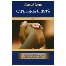Livro Capelania Cristã - Assistência Religiosa Nas Instituições Civis e Militares