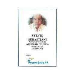Dvd Sylvio Sebastiani - Conta Sua Vivência De A História Política Do Parana De 1954 A 2015 (2dvds)