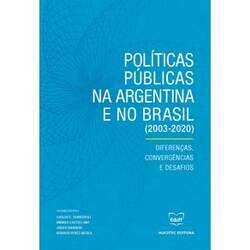 Políticas Públicas na Argentina e no Brasil (2003-01/01/2020)-Diferenças, convergências e desafios
