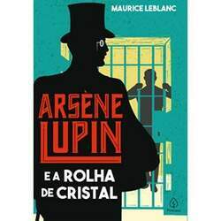 Arsene Lupin e a Rolha de Cristal Maurice Leblanc