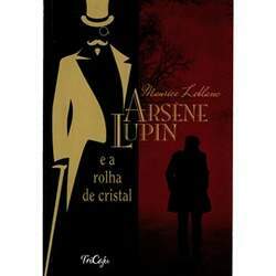 Arsene Lupin e a Rolha de Cristal Maurice Leblanc Tricaju