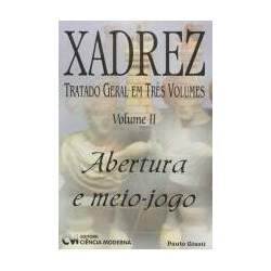 Xadrez: tratado geral em três volumes: abertura e meio-jogo - vol II