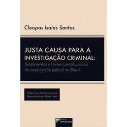 Justa causa para a investigação criminal: fundamentos e limites constitucionais da investigação policial no Brasil